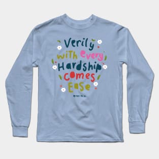 Quran Verse Design: Verily With Every Hardship Comes Ease , quran wall art,quran in english Long Sleeve T-Shirt